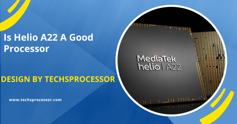 Is Helio A22 A Good Processor