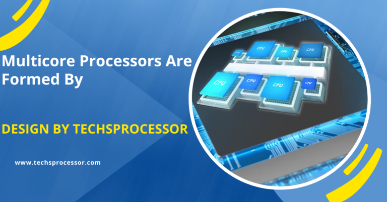 Multicore Processors Are Formed By