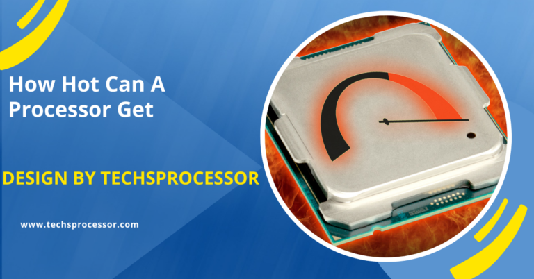 How Hot Can A Processor Get