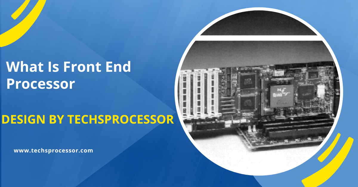 What Is Front End Processor