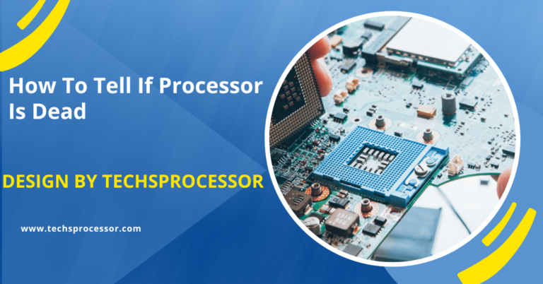How To Tell If Processor Is Dead