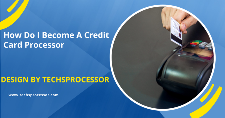 How Do I Become A Credit Card Processor