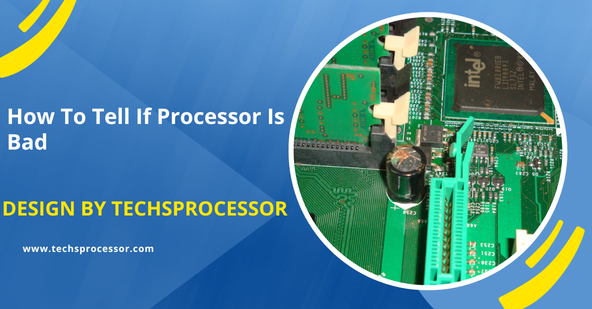 How To Tell If Processor Is Bad
