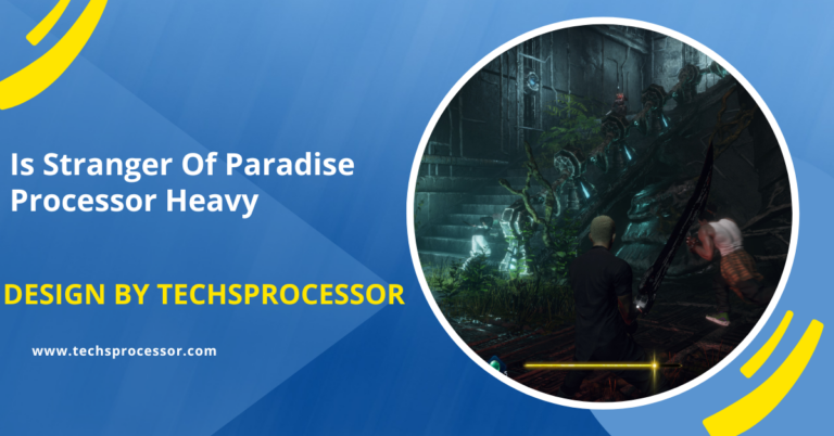 Is Stranger Of Paradise Processor Heavy