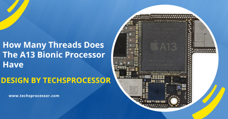 How Many Threads Does The A13 Bionic Processor Have