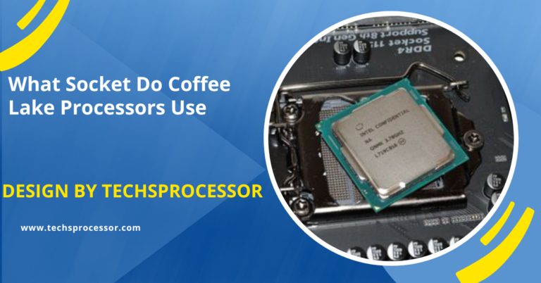 What Socket Do Coffee Lake Processors Use