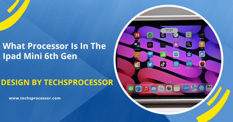 What Processor Is In The Ipad Mini 6th Gen